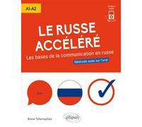 Le russe accéléré. Les bases de la communication en russe. [A1-A2] (avec fichiers audio)
