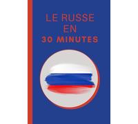 Le Russe en 30 Minutes: Les bases du Russe en 30 minutes