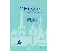 Le Russe En 300 Exercices - Cahier 1, Niveau A1
