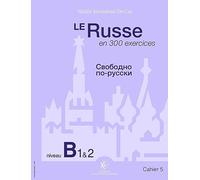 Le Russe en 300 exercices - Niveau B1et2: Cahier 5