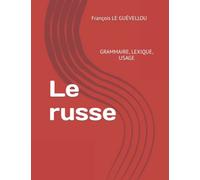 Le russe: Grammaire, lexique, usage