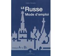 Le Russe Mode D'emploi - Niveaux A1-B2