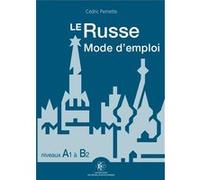 Le russe mode d'emploi, niveaux A1 - B2 Cédric Pernette (Auteur)
