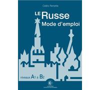 Le russe mode d'emploi, niveaux A1 - B2 - Cédric Pernette - Ecole Polytechnique Eds - broché - Méthode de langue