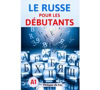 Le Russe pour les Débutants Niveau A1: La méthode simple et progressive pour maîtriser les bases - Avec 460 exercices et plus de 350 mots de vocabulaire
