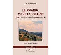 Le Rwanda vu de la colline: Rêve d'un enfant rwandais des années 50