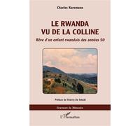 Le Rwanda vu de la colline: Rêve d'un enfant rwandais des années 50