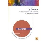 GOYONE DANIEL - LE RYTHME DANS SON ESSENCE ET SES APPLICATIONS