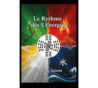 Le Rythme des Cinq Énergies: Le Calendrier Saisonnier en Médecine Traditionnelle Chinoise 2025-2027