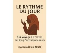 Le Rythme du Jour: Un voyage à travers les cinq prières quotidiennes