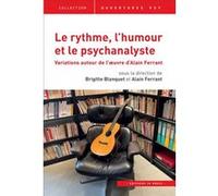 Le Rythme, L'humour Et Le Psychanalyste - Variation Autour De L'oeuvre D'alain Ferrant