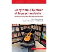 Le Rythme, L'humour Et Le Psychanalyste - Variation Autour De L'oeuvre D'alain Ferrant