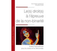 Le(s) droit(s) à l'épreuve de la non-binarité - Olivia Bui-Xuan - Inst.francophone Pour La Justice Et Democratie - broché - Etude