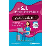 Le S.I. (système d'information) avec Alice...c'est du gâteau ! Une méthode simple et efficace pour tous - Gwenaelle Lairet - Studyrama Eds - broché - Guide