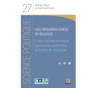Le(s) néolibéralisme(s) en Belgique Cadre macroéconomique, applications sectorielles et formes de résistance - Zoé Evrard - Academia Eds - broché - Essai