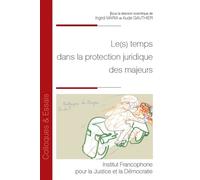 Le(s) temps dans la protection juridique des majeurs - Ingrid Maria - Inst.francophone Pour La Justice Et Democratie - broché - Etude