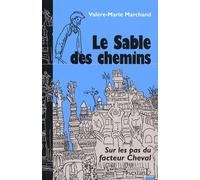 Le Sable Des Chemins - Sur Les Pas Du Facteur Cheval