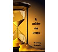 Le Sablier du temps - Fanny Boutin - Librinova - broché - Roman