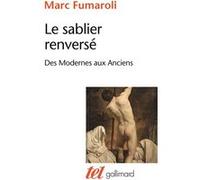 Marc Fumaroli – Le sablier renversé – Des Modernes aux Anciens – Poche