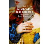 Le Sabordage de la noblesse: Mythe et réalité d'une décadence