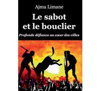 Le sabot et le bouclier: profonde défiance au coeur des villes