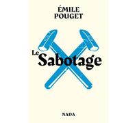 Le Sabotage Suivi de Le Parti du travail - Emile Pouget - Nada - broché - Essai