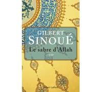 Le sabre d'Allah Le roman de l'islam - Gilbert Sinoué - Robert Laffont - broché - Roman