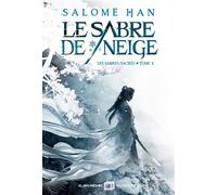 Le Sabre de neige Les Sabres sacrés - tome 1 - Salomé Han - Albin Michel - broché - Roman