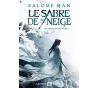 Le Sabre de neige: Les Sabres sacrés - tome 1