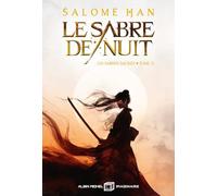 Le Sabre de nuit - Les Sabres sacrés T2 Les Sabres sacrés - tome 2 - Salomé Han - Albin Michel - broché - Roman