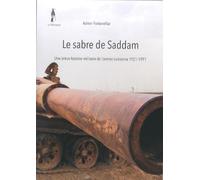 Le sabre de Saddam: Une brève histoire militaire de l'armée irakienne 1921-1991