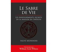 Le Sabre De Vie - Les Enseignements Secrets De La Maison Du Shôgun