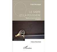 Le sabre et la poussière Essais sur le postmodernisme et la guerre - Alain Messager - L'harmattan - broché - Essai