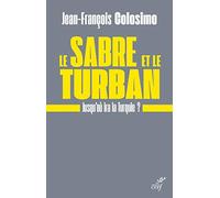 Le sabre et le turban - Jusqu'où ira la Turquie ?