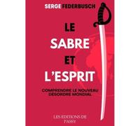 Le Sabre Et L'esprit - Nouveau Discours Sur La République Universelle