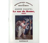 Le Sac de Rome, 1527 - Du premier maniérisme à la contre-Réforme - André Chastel - Gallimard - Livre