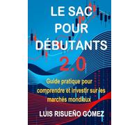 LE SAC POUR D￉BUTANTS 2.0: Guide pratique pour comprendre et investir sur les marchés mondiaux