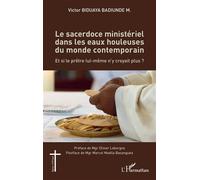 Le sacerdoce ministériel dans les eaux houleuses du monde contemporain Et si le prêtre lui-même n'y croyait plus ? - Victor Biduaya Badiunde M. - L'harmattan - broché - Essai