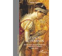 Le Sacre au féminin: Trente-trois portraits féminins à l’échelle de l’histoire 1804-1822