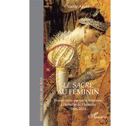 Le Sacre au féminin Trente-trois portraits féminins à l’échelle de l’histoire 1804-1822 - Yaëlle Arasa - L'harmattan - broché - Monographie