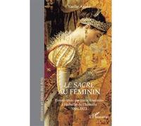 Le Sacre au féminin: Trente-trois portraits féminins à l’échelle de l’histoire 1804-1822