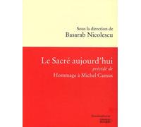 Le Sacré Aujourd'hui Précédé De Hommage À Michel Camus
