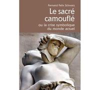 Le sacré camouflé ou la crise symbolique du monde actuel
