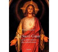 Le Sacré-Coeur et la réinvention du catholicisme Marion Dapsance (Auteur)