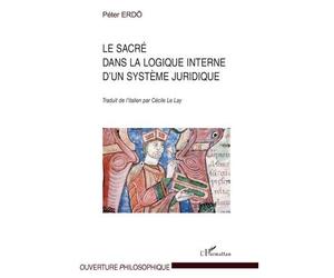 Le sacré dans la logique interne d'un système juridique - Péter Erdö - L'harmattan - broché - Essai