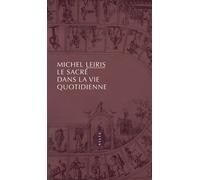Le Sacré dans la vie quotidienne - Michel Leiris - Allia - broché - Essai