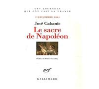 Le Sacre de Napoléon (2 décembre 1804) - José Cabanis - Gallimard - broché - Etude