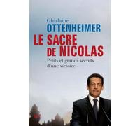 Le Sacre de Nicolas Petits et grands secrets d'une victoire - Ghislaine Ottenheimer - Seuil - broché - Essai