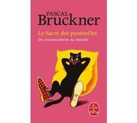 Le Sacre des pantoufles Pascal Bruckner (Auteur)
