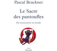 Le sacre des pantoufles Pascal Bruckner (Auteur)